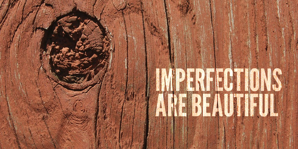 imperfections are beautiful