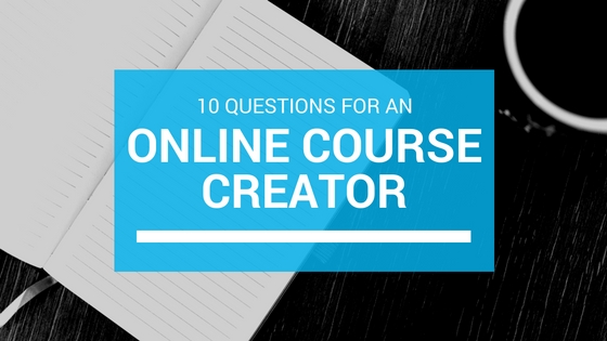 10 questions for an online course creator